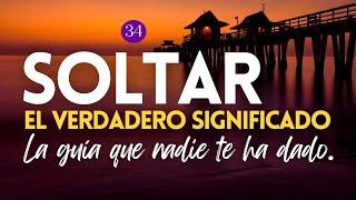 ¿QUÉ SIGNIFICA SOLTAR REALMENTE? escúchalo hasta el final y DEJA IR | Reflexión #CápsulasDelAlma 34