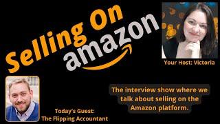 Selling On Amazon INTERVIEW with The Flipping Accountant (Justin)