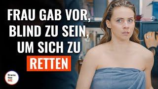 Frau gab vor, blind zu sein, um sich zu retten | @DramatizeMeDeutsch