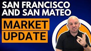 San Francisco and San Mateo Market Update