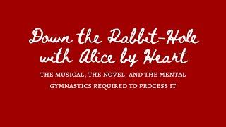 Alice by Heart: The Musical, the Novel, and the Mental Gymnastics Required to Process It