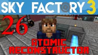 Ep 26 / Atomic Reconstructor / Sky Factory 3.0 / FTB / Minecraft / Tutorial