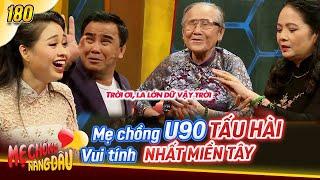 Mẹ chồng nàng dâu ITập 180: Mẹ chồng U90 Miền Tây TẤU HÀI đỉnh cao, đeo CẢ ĐỐNG VÀNG con dâu phải sợ