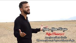 Ağa Huseyni - Ağam, Ağam Hüseyn (ə) Yeni Versiya 2023