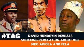 DAVID HUNDEYIN REVEALS SHOCKING REVELATION ABOUT IBB,  MKO ABIOLA AND FELA