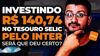 🟠 INVESTINDO R$140,74 NO TESOURO SELIC pelo BANCO INTER! Aprenda a investir NA PRÁTICA!