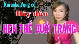 Karaoke vọng cổ HẸN THỀ DƯỚI TRĂNG - DÂY ĐÀO [T/g Kiều Diễm]