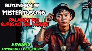 BOYONG BALIW MISTERYOSONG PALABOY NG SURIGAO DEL NORTE l Kwentong Aswang l True Horror Story