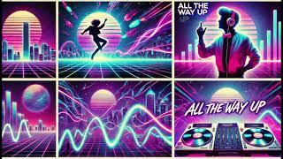 All the Way Up 80s Club Remix - Synth Wave Dance Party - DJ35X - Nostalgia Is a Drug 2024