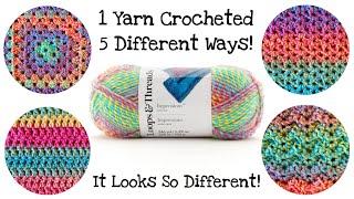 One Yarn Crocheted 5 Different Ways! Loops & Threads Impressions! IT LOOKS SO DIFFERENT!