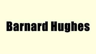 Barnard Hughes