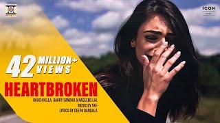 HEARTBROKEN | OFFICIAL VIDEO | Roach Killa, Garry Sandhu & Naseebo Lal (2016) | Sad Punjabi Song