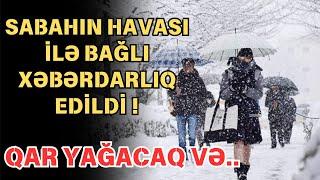 Qar yağacaq, 10 dərəcə şaxtaolacaq - Sabahın HAVASI !