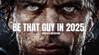 BE THAT GUY IN 2025. - The Best New Year Motivational Video Speeches Compilation