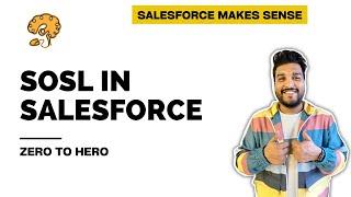 SOSL - Zero to Hero | Salesforce Object Search Language | EXPLAINED - Salesforce Makes Sense
