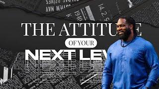 The Attitude Of Your Next Level - Joel Tudman (full sermon)