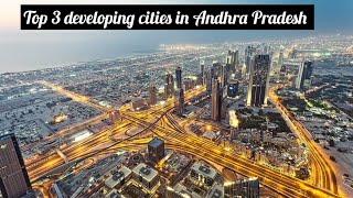 Top 3 developing cities in Andhra Pradesh || Full comparison with details || #ap #developingcities