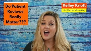 Healthcare Marketing: Online Patient Reviews, Do they Matter?