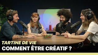 LA CRÉATIVITÉ - TARTINE DE VIE (avec Kikesa, Lisa Villaret, Emma Birski)