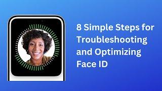 8 Simple Steps for Troubleshooting and Optimizing Face ID