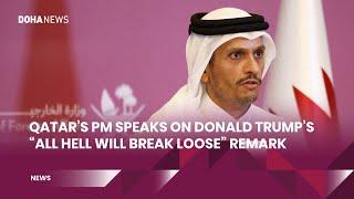 Qatar's PM speaks on Donald Trump's "all hell will break loose" remark