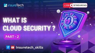 What Is Cloud Security? | Cloud Security Fundamentals | Insuretech skills |Part - 2 | #cloudsecurity