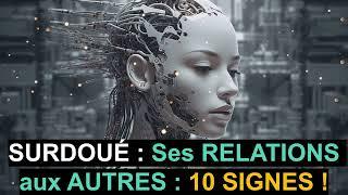 LES 10 CARACTÉRISTIQUES DES RELATIONS DES SURDOUÉS !