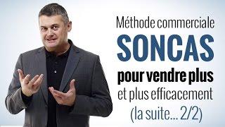 SONCAS - La technique de vente Soncas (partie 2/2)