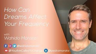 How Can Dreams Affect Your Frequency, with Wahido Marata