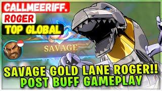 SAVAGE GOLD LANE ROGER!! Post Buff Gameplay [ Top Global Roger ] CallMeeRiff. - Mobile Legends Build