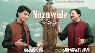 NAZAWALE TAPPY | SARFARAZ KHAN & ARMAAN KHAN | PASHTO NEW SONG 2024 | OFFICIAL MUSIC VIDEO