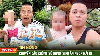 Bộ Y tế khuyến cáo không sử dụng 'Siro ăn ngon Hải Bé' | ANTV