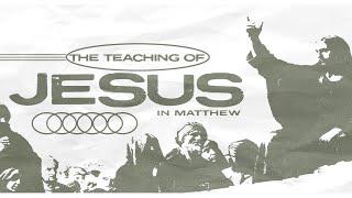 11.24.24 // The Teaching of Jesus in Matthew // Pastor Greg Cooper