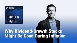 Investing Insights: Why Dividend-Growth Stocks Might Be Good Choices During Inflation