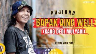PUJIONO - BAPAK AING WELL, DEDI MULYADI (OFFICIAL MUSIC VIDEO)