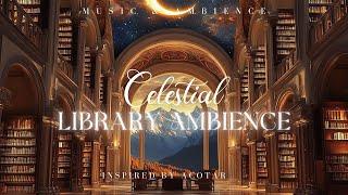 Celestial Library  Inspired by ACOTAR | Fantasy Music for Focus, Relaxation & Studying