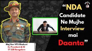 Short Tempered Candidate got angry  on Interviewing Officer | IO Maj Gen VPS Bhakuni | SSB Dil Se