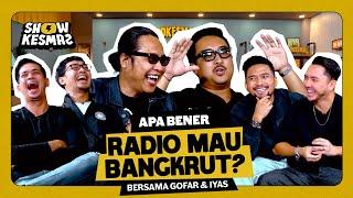 SHOWKESMAS - GOFAR & IYAS SPILL INDUSTRI RADIO MAU BANGKRUT?