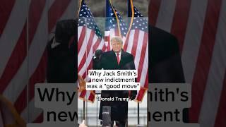 Why Jack Smith's new Trump indictment was a 'good move'