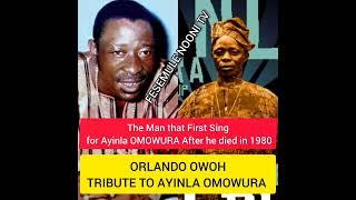 ORLANDO OWOH - TRIBUTE TO AYINLA OMOWURA - THE MAN THAT FIRST SING FOR AYINLA IN 1980