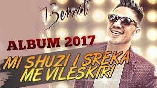 BERNAT 2017 - MI SHUZI I SREKA ME VILESKIRI - ALBUM © 2017  █▬█ █ ▀█▀ Track 2