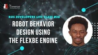 ROS Developers LIVE-Class #26: Robot Behavior Design using the FlexBe Engine