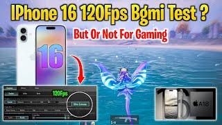 IPhone 16 120Fps Bgmi Test | IPhone 16 Buy Or Not For Gaming | IPhone 16 Series Launch Date