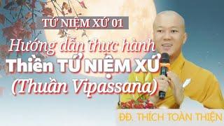 Tứ Niệm Xứ 01 | Hướng dẫn thực hành Thiền TỨ NIỆM XỨ - ĐĐ. Thích Toàn Thiện
