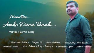 MONE TAIN AMKE DANA TANA // New Mundari Video Song 2024 // DjKuna