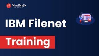 IBM FileNet Training | IBM FileNet Online Certification Course | IBM FileNet Demo - Mindmajix