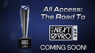 All Access: The Road to MLS NEXT Pro Cup Trailer