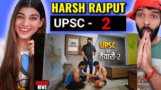 UPSC KI TAIYARI - 2 | HARSH RAJPUT REACTION !!