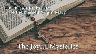 The Joyful Mysteries – Scriptural Rosary of the Blessed Virgin Mary