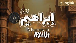  Hazrat Ibrahim (A S): A Journey to Truth | Ep 1 | English